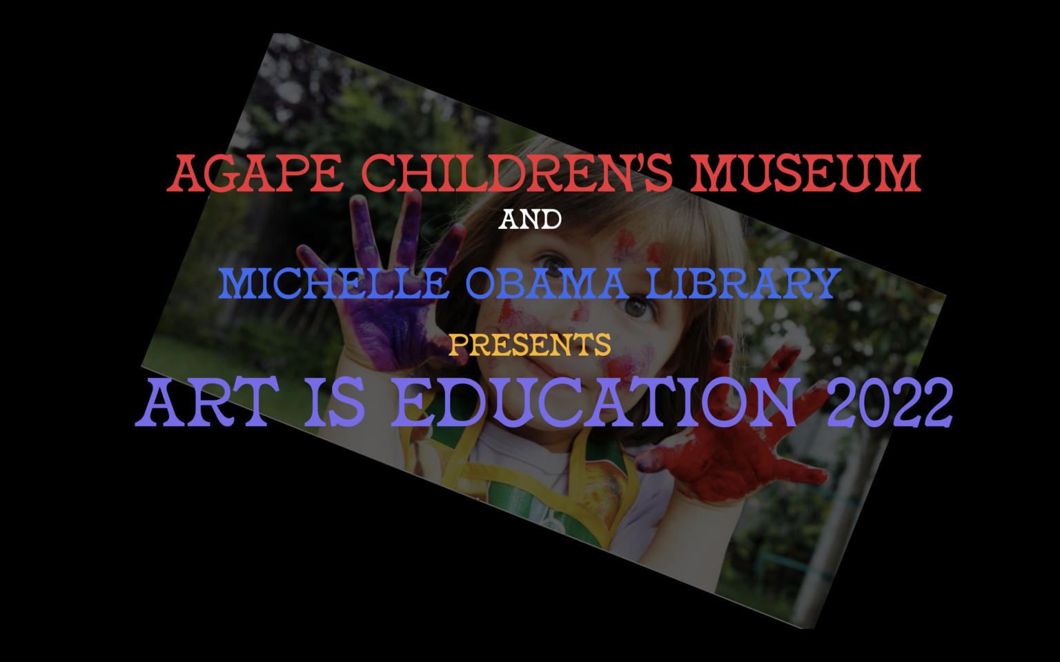 ART IS EDUCATION FESTIVAL 2022 Agape Children's Museum