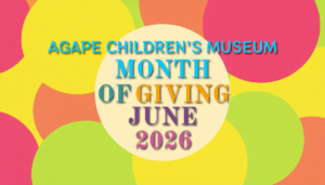 Support Agape Children’s Museum This June.